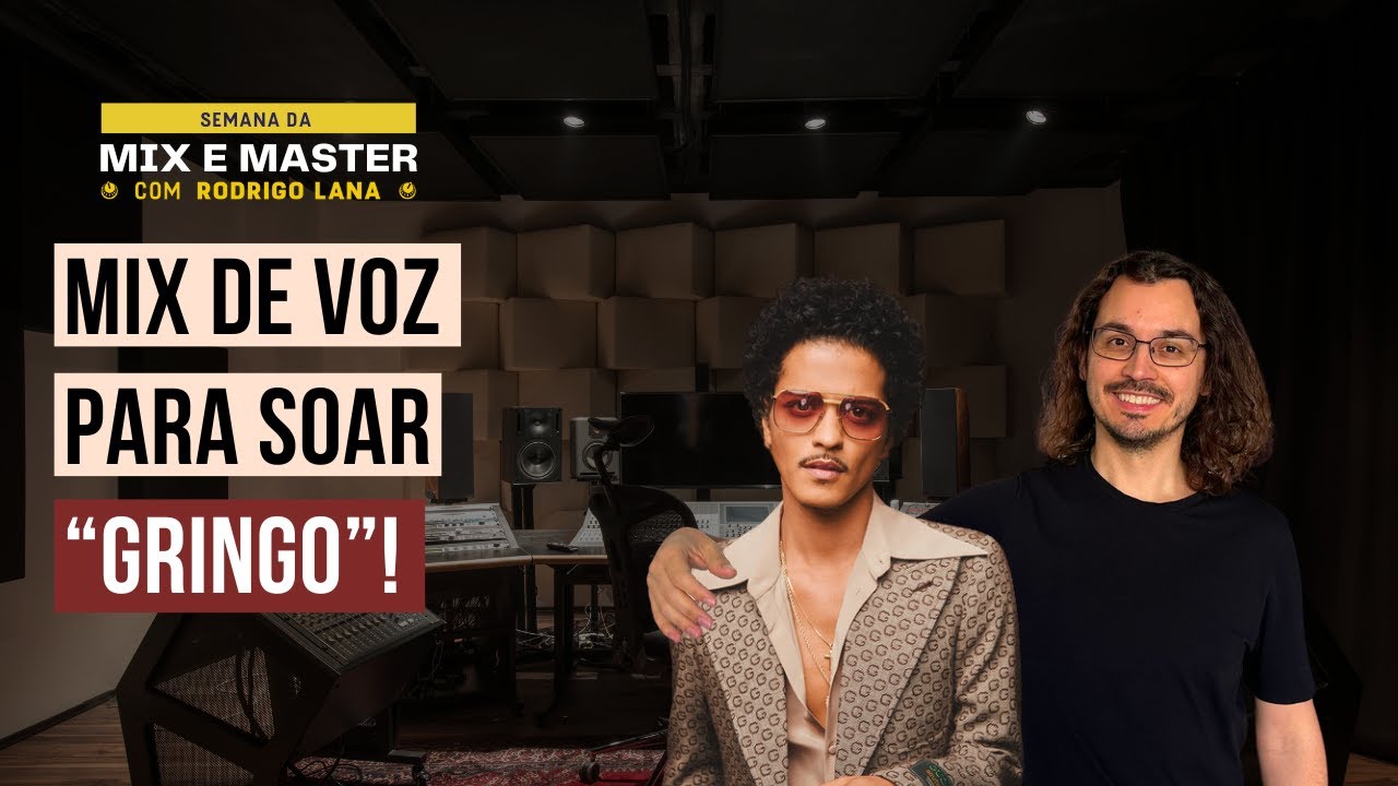 Mixagem de VOZ para soar GRINGO! Semana da mix com Rodrigo Lana (aula 1 de 3)