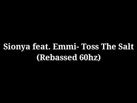 Sionya ft. Emmi- Toss The Salt (60hz)