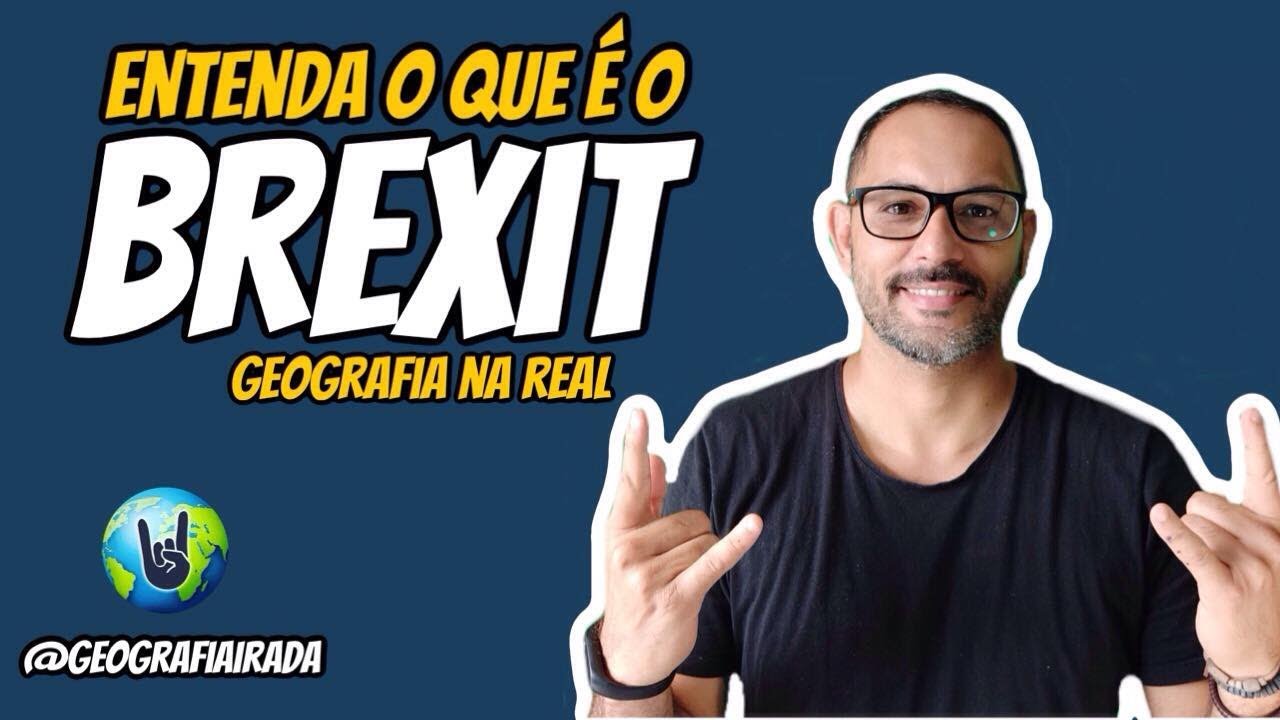 ENTENDA O QUE É O BREXIT