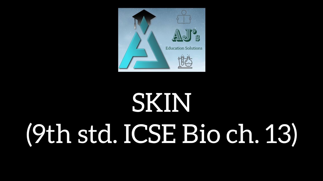 SKIN (9th std. ICSE Bio ch. 13)
