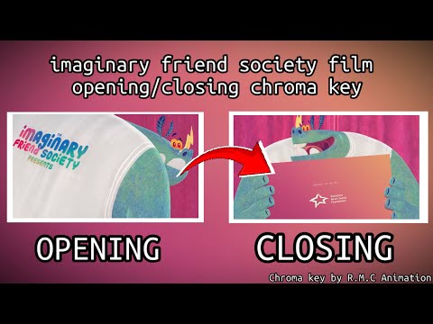 imaginary friend society film opening/closing chroma key (NOT COPPA)