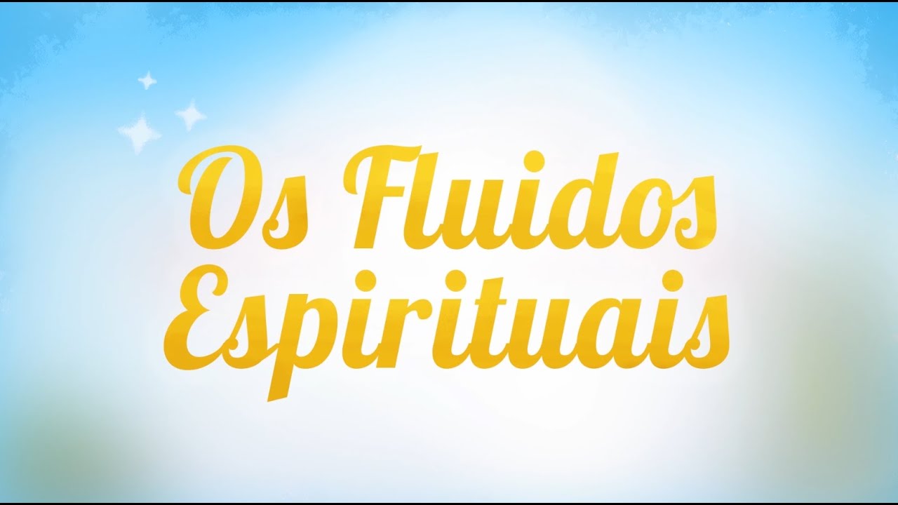 O que são Fluidos Espirituais?