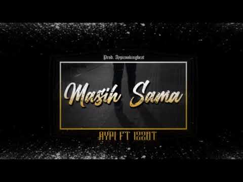 AYPI - Masih sama Ft Izzot ( Audio Music )