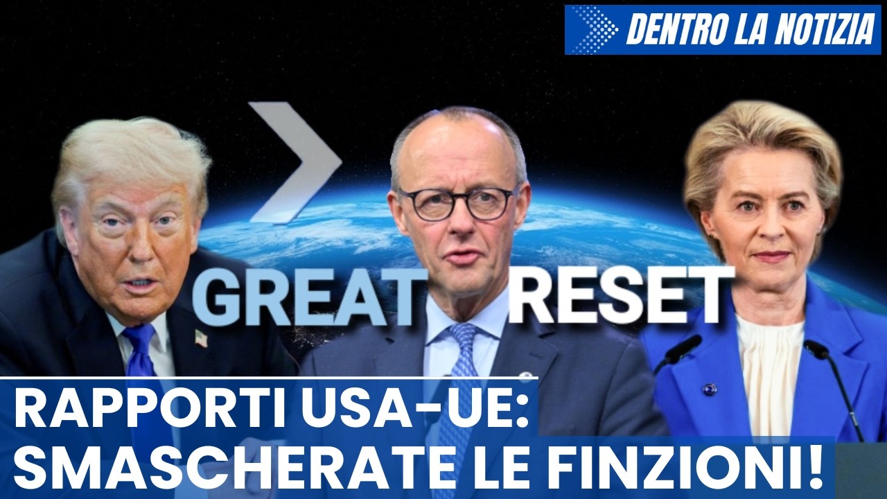 RAPPORTI USA-UE: vero scontro oppure sono tutti d’accordo? La verità sul Grande Reset nel documento