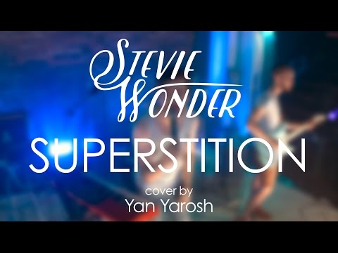 Stevie Wonder - Superstition (cover by Yan Yarosh)