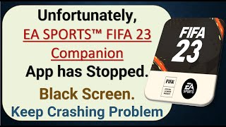 How To Fix Unfortunately, FIFA 23 Companion App has stopped | Keeps Crashing Problem in Android