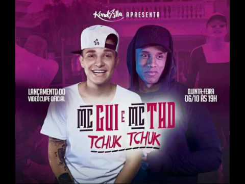 Mc Gui e Mc THD - Tchuk Tchuk