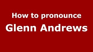 How to pronounce Glenn Andrews