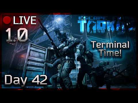 Tarkov 1.0 Day 42! Time for Terminal! Prestige 4 Lvl 50+