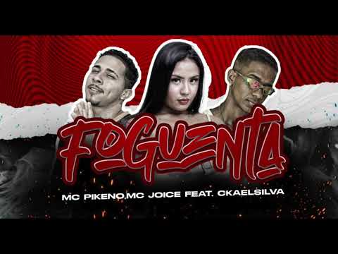 MC PIKENO, MC JOICE E CKAELSILVA - FOGUENTA - MÚSICA NOVA