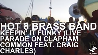 Hot 8 Brass Band - Keepin' It Funky (Live Parade on Clapham Common feat. Craig Charles)