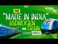 India S First Hydrogen Train Is Here And It S Zero Emission