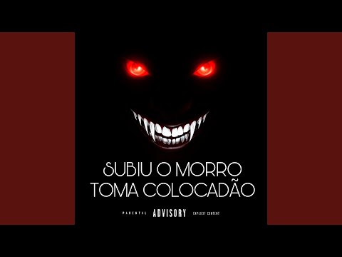 Subiu o Morro Toma Colocadão