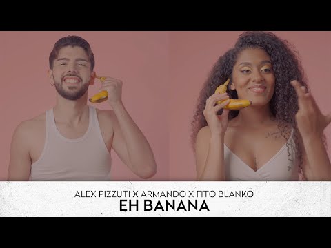 Alex Pizzuti x Armando x Fito Blanko - Eh Banana (Official Video)
