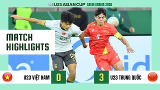 HIGHLIGHTS | U23 VIỆT NAM 0-3 U23 TRUNG QUỐC | BÁN KẾT 2 VCK U23 CHÂU Á 2026