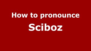 How to pronounce Sciboz