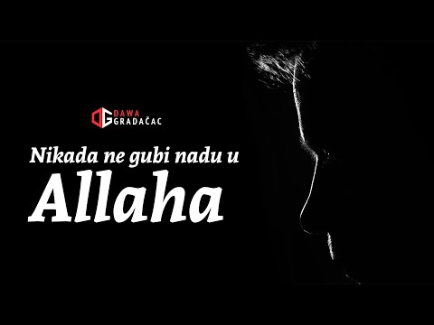 NIKADA NE GUBI NADU U ALLAHA