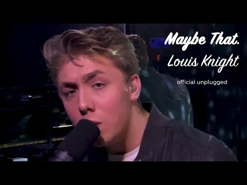 Louis Knight - Maybe That (Official Unplugged Music Video)