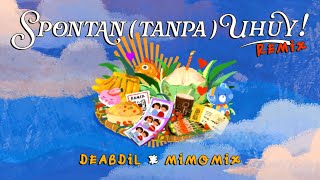 Download lagu SPONTAN ( tanpa ) UHUY! [ REMIX ] – DEABDIL, MIMOMIX – Ternyata boleh juga ya aku | TikTok Velocity mp3
