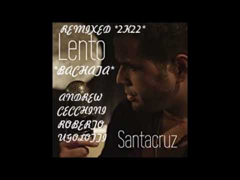 DANIEL SANTACRUZ    LENTO ⭐ BACHATA⭐REMIXED⭐ANDREW CECCHINI⭐ROBERTO UGOLOTTI