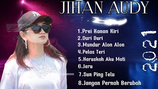 Download lagu BEST SONG JIHAN AUDY-PREI KANAN KIRI | DURI DURI | MUNDUR ALON ALON | PELAS TERI (Tanpa jeda iklan) mp3