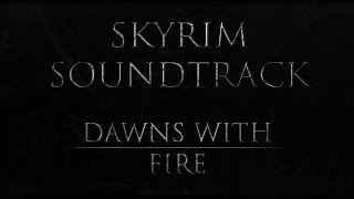 Skyrim Fan Made Soundtrack - Dawns With Fire (Soundtrack MOD - "Musical Lore")