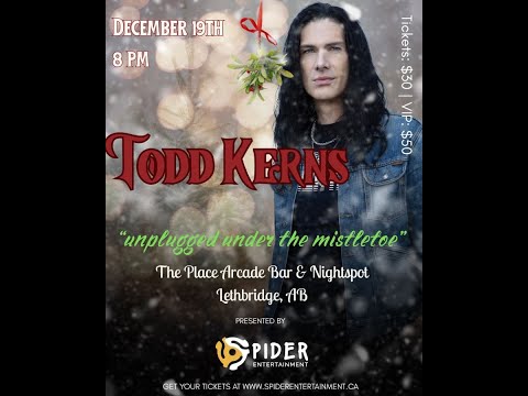 Todd Kerns Unplugged & Special Guests Live @ The Place Lethbridge Dec 19 2025