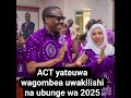 ACT Yateuwa Wagombea Ubunge Uwakilishi