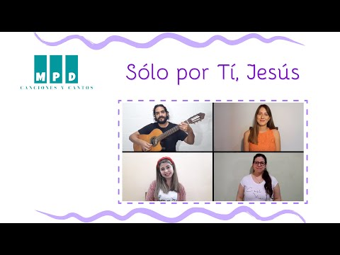 Sólo por Ti, Jesús - Canciones y Cantos MPD