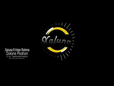 Xaluna ft Intan Rahma  -  Dalane Pisahan (Official Video Lyric)