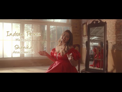 Indrani Perera, Medley by: Shanika Arsecularathne