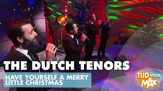 The Dutch Tenors - Have Yourself a Merry Little Christmas | TIJD VOOR MAX