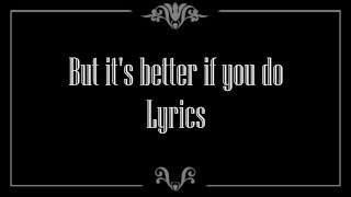 But It&#39;s Better If You Do Lyrics - Panic! At The Disco