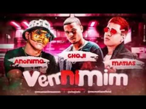 MC MATIAS E MC ANÔNIMO FEAT : CHOJI - VEM NI MIM