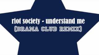 Riot Society - Understand Me - Drama Club Remix