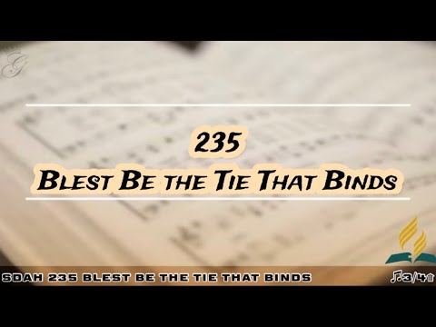 SDAH 235 Blest Be the Tie That Binds | SDA HYMNAL PHILIPPINE EDITION