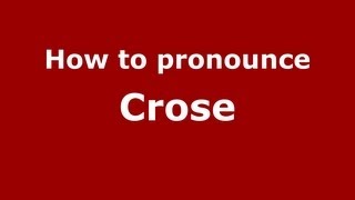 How to pronounce Crose