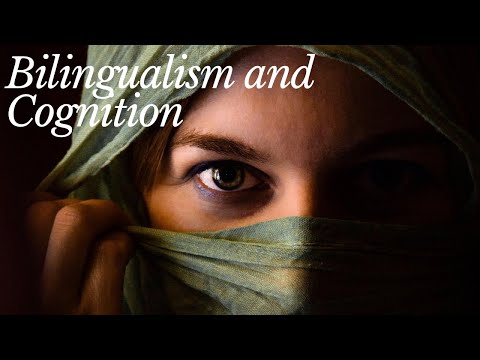 Bilingualism and Cognition: How bilingualism wires your mind