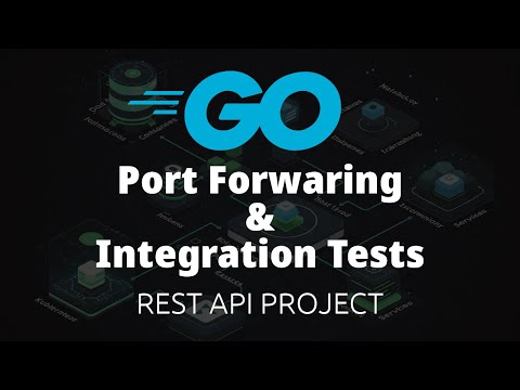 Port Forwarding To Kubernetes Cluster With Go & Integration Testing