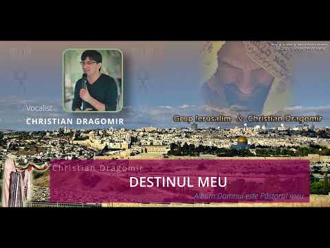 DESTINUL MEU | CHRISTIAN DRAGOMIR