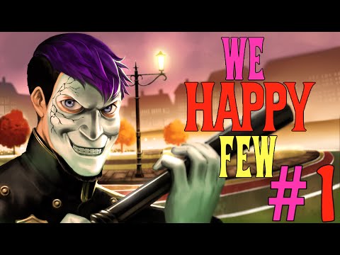 We Happy Few - #1, I've Got The Joy Down In My Heart (Alpha Gameplay / Walkthrough)