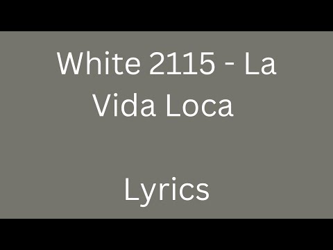 White 2115 - La Vida Loca (Lyrics)