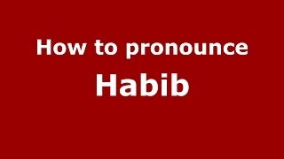 How to pronounce Habib