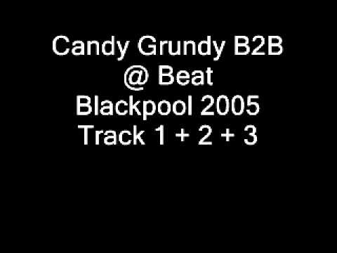 Candy Grundy B2B @ Beat Blackpool 2005 tracks 1,2,3