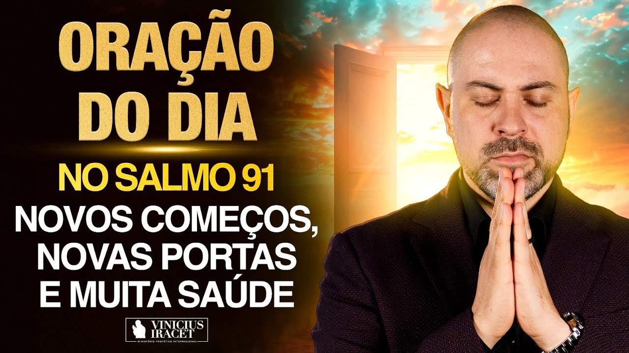 Oração da Manhã 23 de Agosto no Salmo 91 (Ao Vivo)  Novos começos, portas e saúde @ViniciusIracet