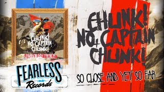 Chunk! No, Captain Chunk! - So Close And Yet So Far (Track 10)