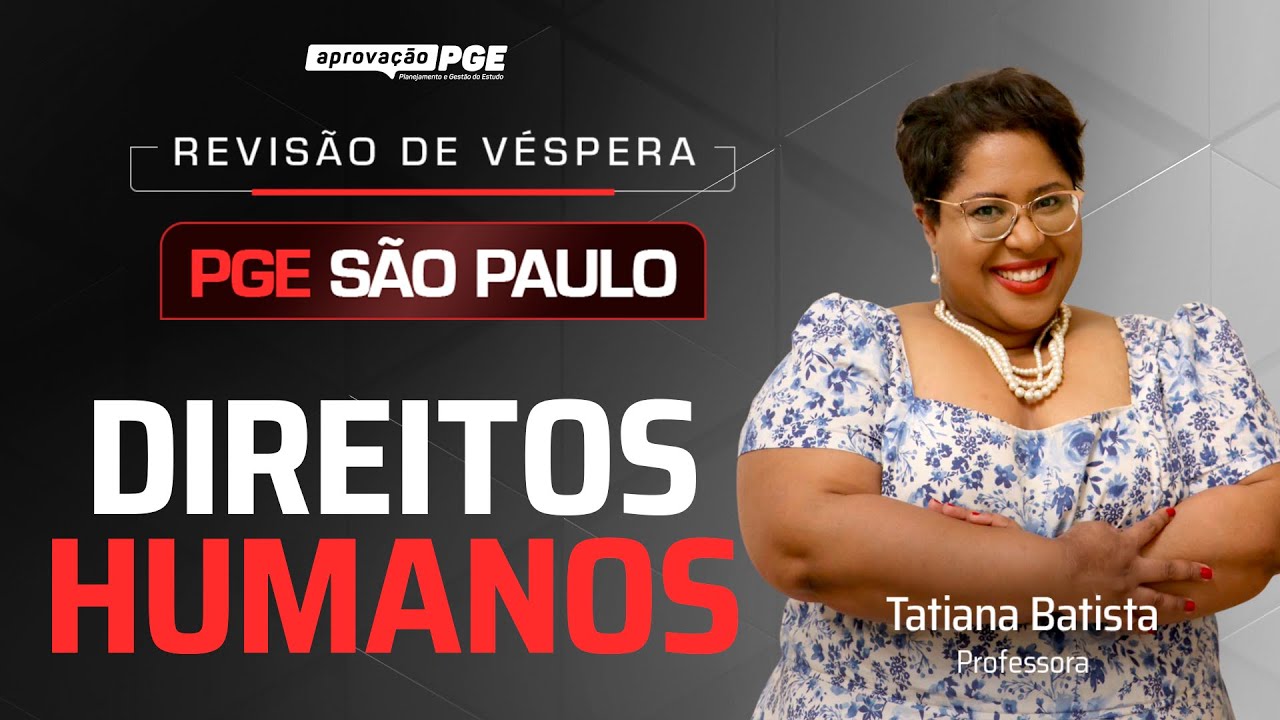 Direitos Humanos - Revisão de véspera PGE São Paulo
