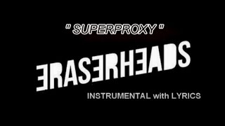 SUPERPROXY   (Instrumental with Lyrics) (Karaoke) - ERASERHEADS