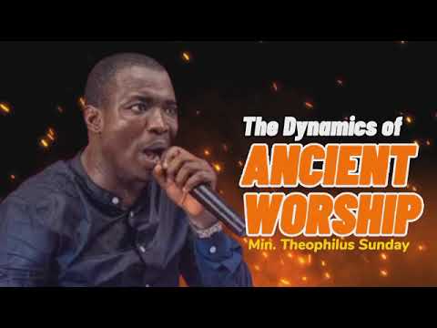 The Dynamics of Ancient Worship || Min. Theophilus Sunday || MSconnect Worship