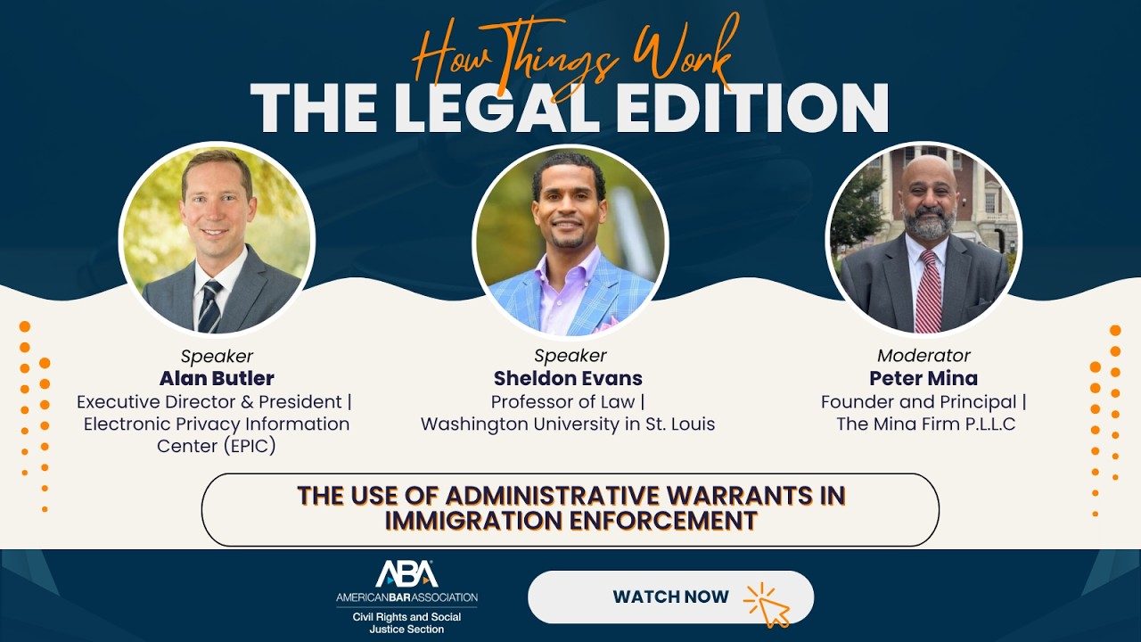 The Use of Administrative Warrants in Immigration Enforcement | How Things Work: The Legal Edition